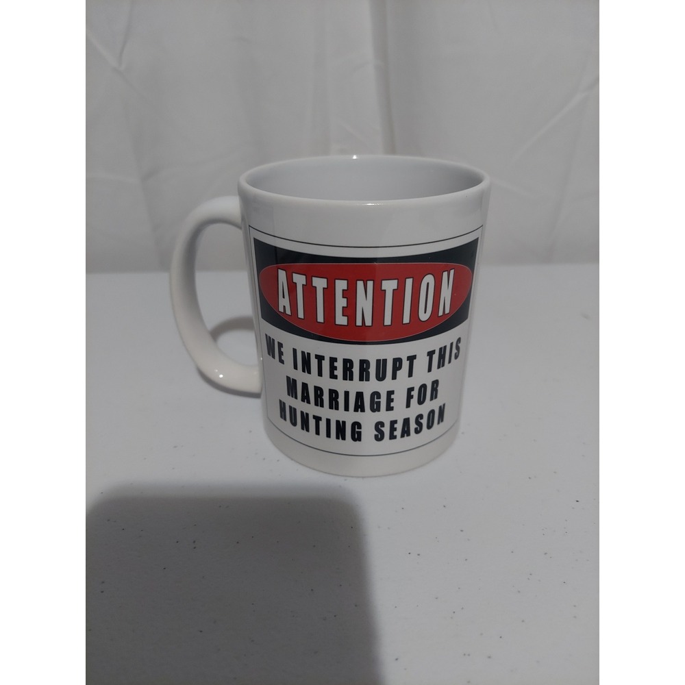 Attention We Interrupt Marriage Hunting Season‎ Coffee Mug - Funny Novelty
